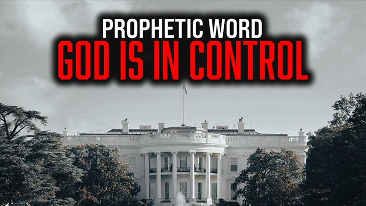 Prophetic Word: GOD IS IN CONTROL